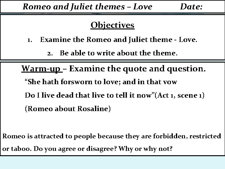 Romeo and Juliet themes – Love Date: Objectives 1. Examine the Romeo and Juliet