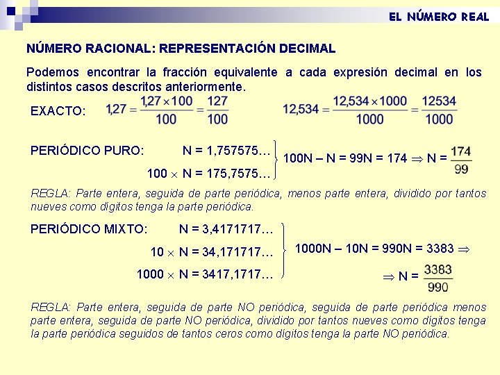 EL NÚMERO REAL NÚMERO RACIONAL: REPRESENTACIÓN DECIMAL Podemos encontrar la fracción equivalente a cada EL NÚMERO REAL NÚMERO RACIONAL: REPRESENTACIÓN DECIMAL Podemos encontrar la fracción equivalente a cada