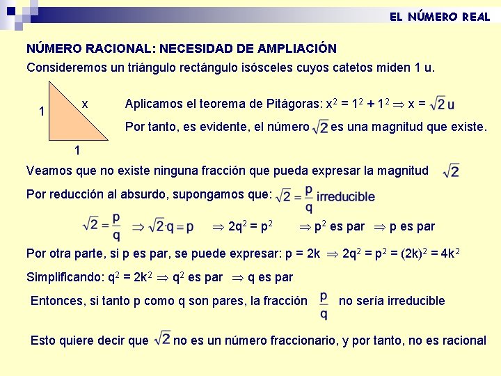 EL NÚMERO REAL NÚMERO RACIONAL: NECESIDAD DE AMPLIACIÓN Consideremos un triángulo rectángulo isósceles cuyos EL NÚMERO REAL NÚMERO RACIONAL: NECESIDAD DE AMPLIACIÓN Consideremos un triángulo rectángulo isósceles cuyos