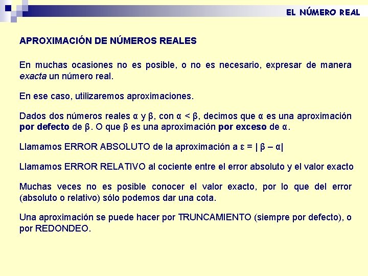 EL NÚMERO REAL APROXIMACIÓN DE NÚMEROS REALES En muchas ocasiones no es posible, o EL NÚMERO REAL APROXIMACIÓN DE NÚMEROS REALES En muchas ocasiones no es posible, o