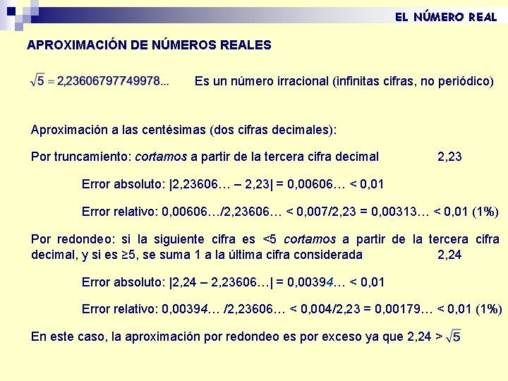EL NÚMERO REAL APROXIMACIÓN DE NÚMEROS REALES Es un número irracional (infinitas cifras, no EL NÚMERO REAL APROXIMACIÓN DE NÚMEROS REALES Es un número irracional (infinitas cifras, no