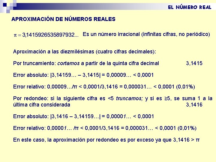 EL NÚMERO REAL APROXIMACIÓN DE NÚMEROS REALES Es un número irracional (infinitas cifras, no EL NÚMERO REAL APROXIMACIÓN DE NÚMEROS REALES Es un número irracional (infinitas cifras, no