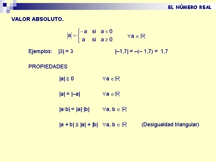 EL NÚMERO REAL VALOR ABSOLUTO. a Ejemplos: |3| = 3 |– 1, 7| = EL NÚMERO REAL VALOR ABSOLUTO. a Ejemplos: |3| = 3 |– 1, 7| =