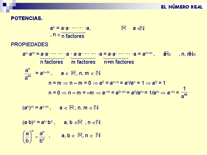 EL NÚMERO REAL POTENCIAS. an = a·a· ··· ·a, , n n factores a EL NÚMERO REAL POTENCIAS. an = a·a· ··· ·a, , n n factores a