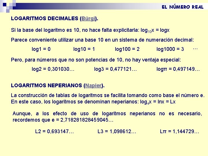 EL NÚMERO REAL LOGARITMOS DECIMALES (Bürgi). Si la base del logaritmo es 10, no EL NÚMERO REAL LOGARITMOS DECIMALES (Bürgi). Si la base del logaritmo es 10, no