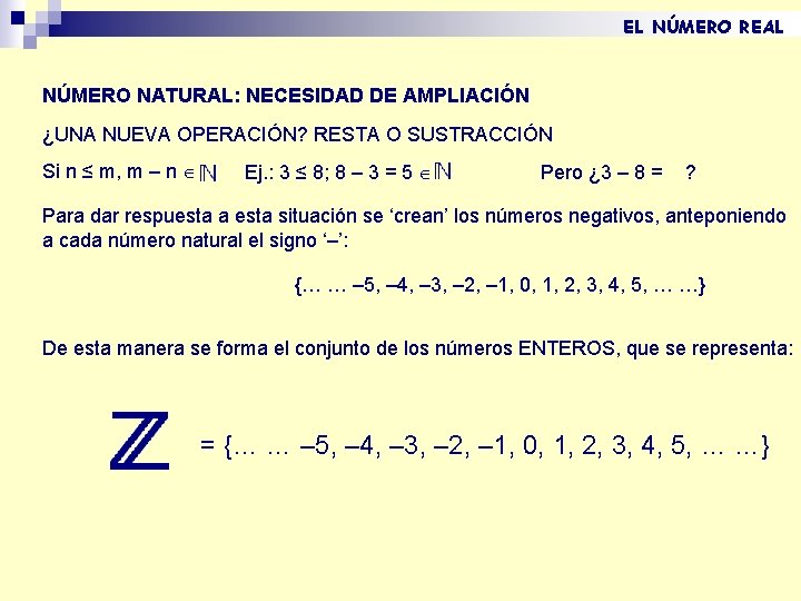 EL NÚMERO REAL NÚMERO NATURAL: NECESIDAD DE AMPLIACIÓN ¿UNA NUEVA OPERACIÓN? RESTA O SUSTRACCIÓN EL NÚMERO REAL NÚMERO NATURAL: NECESIDAD DE AMPLIACIÓN ¿UNA NUEVA OPERACIÓN? RESTA O SUSTRACCIÓN