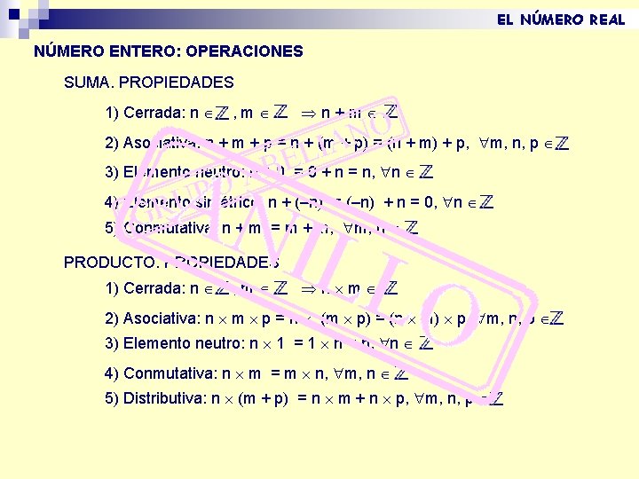 EL NÚMERO REAL NÚMERO ENTERO: OPERACIONES SUMA. PROPIEDADES 1) Cerrada: n , m n+m EL NÚMERO REAL NÚMERO ENTERO: OPERACIONES SUMA. PROPIEDADES 1) Cerrada: n , m n+m