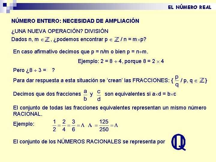 EL NÚMERO REAL NÚMERO ENTERO: NECESIDAD DE AMPLIACIÓN ¿UNA NUEVA OPERACIÓN? DIVISIÓN Dados n, EL NÚMERO REAL NÚMERO ENTERO: NECESIDAD DE AMPLIACIÓN ¿UNA NUEVA OPERACIÓN? DIVISIÓN Dados n,