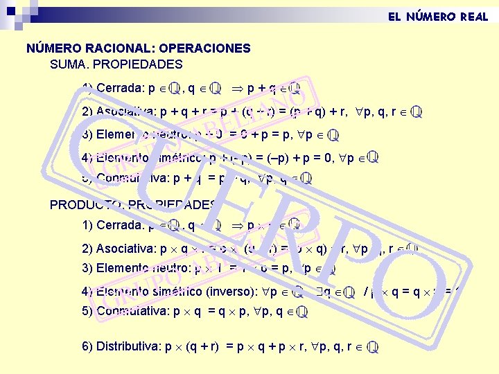 EL NÚMERO REAL NÚMERO RACIONAL: OPERACIONES SUMA. PROPIEDADES 1) Cerrada: p , q p+q EL NÚMERO REAL NÚMERO RACIONAL: OPERACIONES SUMA. PROPIEDADES 1) Cerrada: p , q p+q