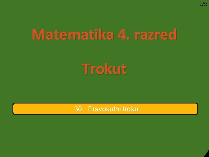 1/8 Matematika 4. razred Trokut 30. Pravokutni trokut 