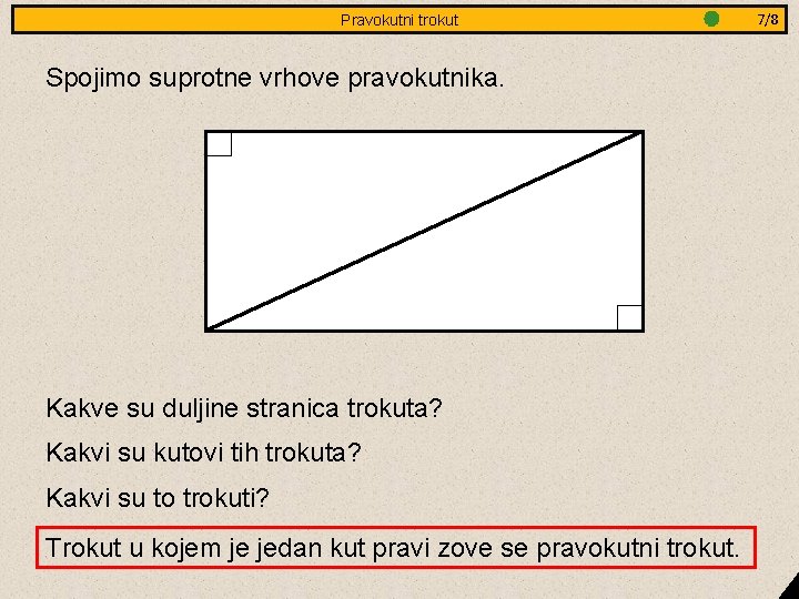 Jednakostranični Pravokutni trokut - obradba Spojimo suprotne vrhove pravokutnika. Kakve su duljine stranica trokuta?