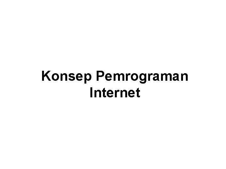 Konsep Pemrograman Internet 