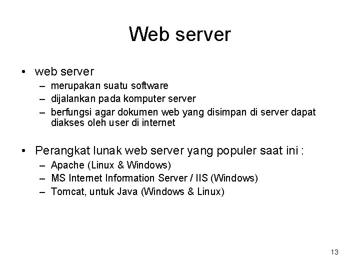 Web server • web server – merupakan suatu software – dijalankan pada komputer server