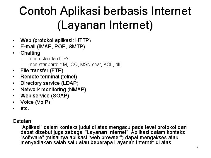 Contoh Aplikasi berbasis Internet (Layanan Internet) • • • Web (protokol aplikasi: HTTP) E-mail