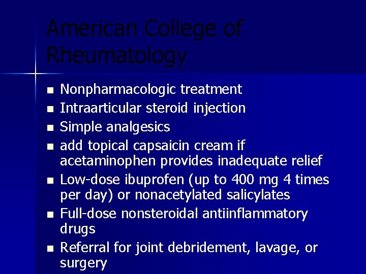 American College of Rheumatology n n n n Nonpharmacologic treatment Intraarticular steroid injection Simple