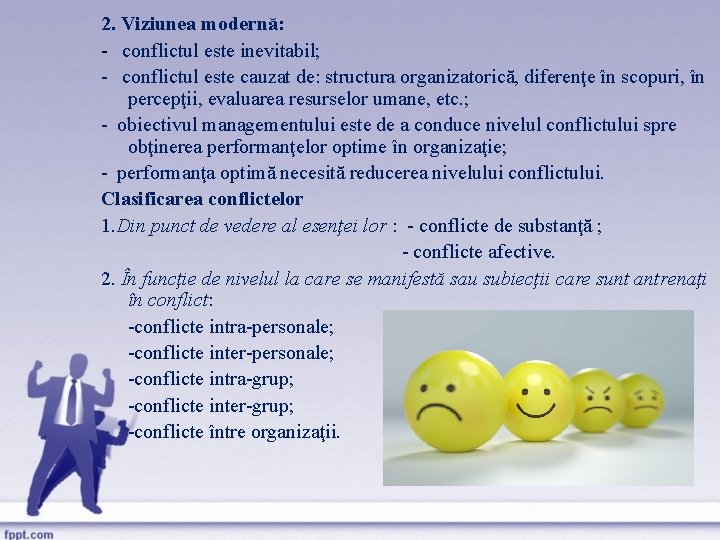 2. Viziunea modernă: - conflictul este inevitabil; - conflictul este cauzat de: structura organizatorică,