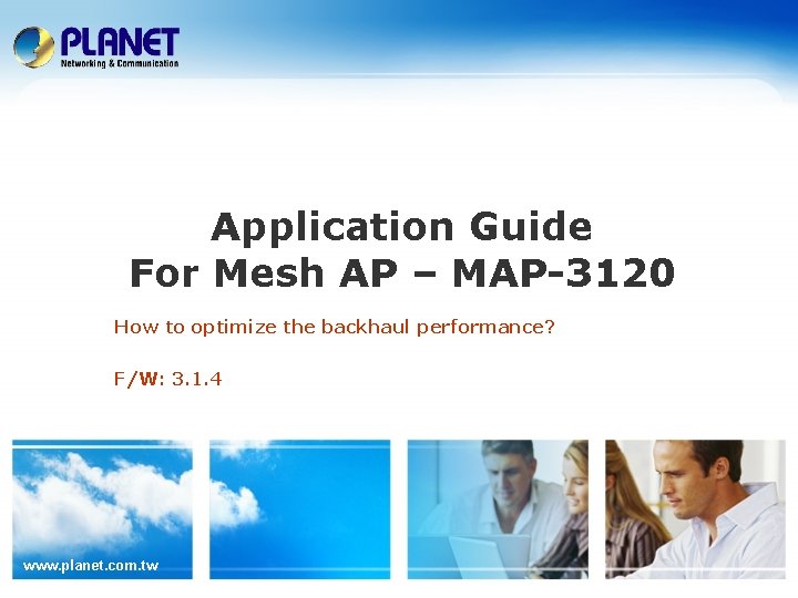 Application Guide For Mesh AP – MAP-3120 How to optimize the backhaul performance? F/W: Application Guide For Mesh AP – MAP-3120 How to optimize the backhaul performance? F/W: