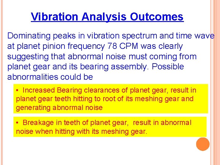 Vibration Analysis Outcomes Dominating peaks in vibration spectrum and time wave at planet pinion