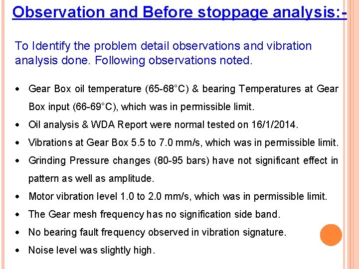 Observation and Before stoppage analysis: To Identify the problem detail observations and vibration analysis