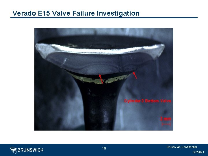 Verado E 15 Valve Failure Investigation Cylinder 3 Bottom Valve 19 Brunswick, Confidential 6/7/2021