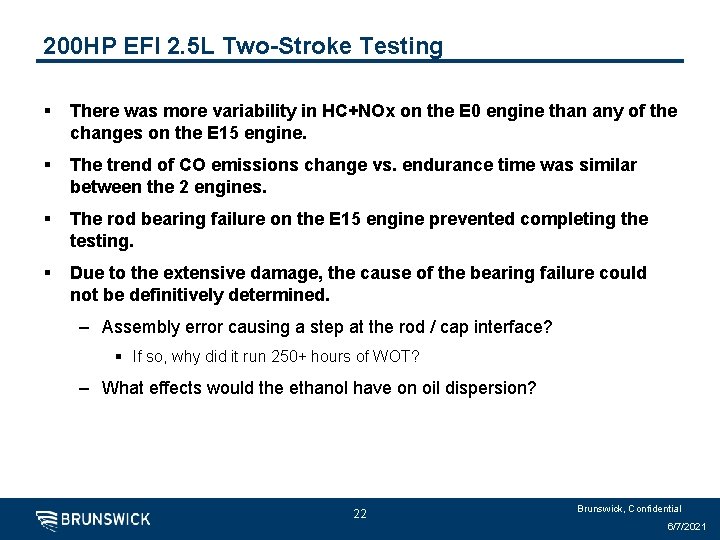 200 HP EFI 2. 5 L Two-Stroke Testing § There was more variability in