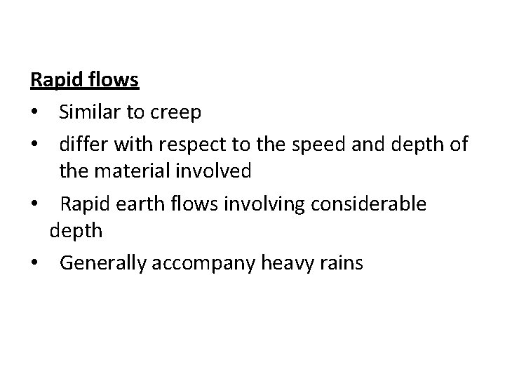 Rapid flows • Similar to creep • differ with respect to the speed and