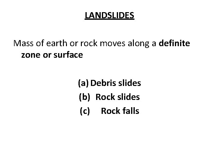 LANDSLIDES Mass of earth or rock moves along a definite zone or surface (a)