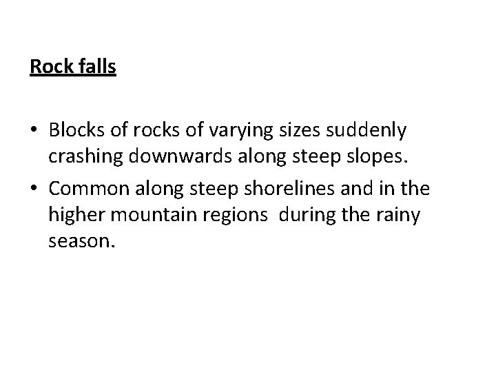 Rock falls • Blocks of rocks of varying sizes suddenly crashing downwards along steep