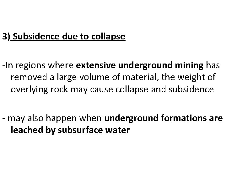 3) Subsidence due to collapse -In regions where extensive underground mining has removed a