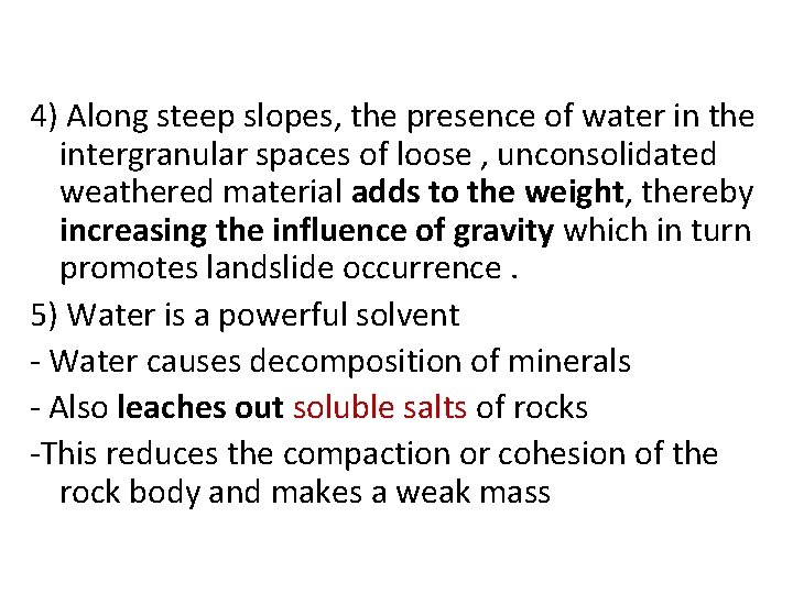 4) Along steep slopes, the presence of water in the intergranular spaces of loose