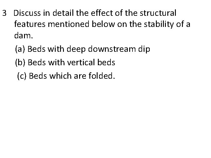 3 Discuss in detail the effect of the structural features mentioned below on the