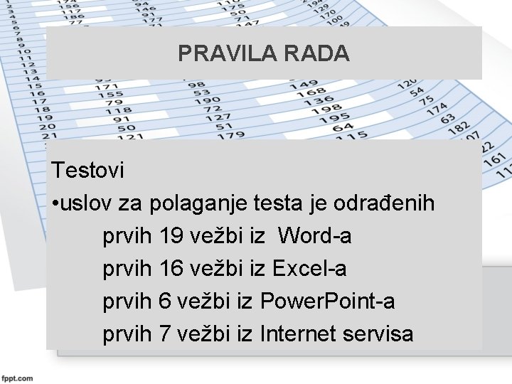 PRAVILA RADA Testovi • uslov za polaganje testa je odrađenih prvih 19 vežbi iz