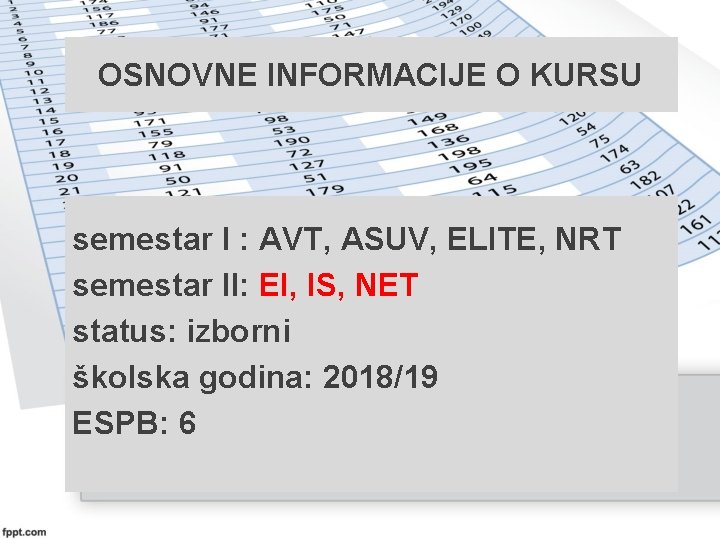 OSNOVNE INFORMACIJE O KURSU semestar I : AVT, ASUV, ELITE, NRT semestar II: EI,