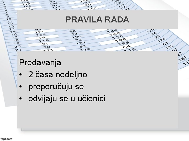 PRAVILA RADA Predavanja • 2 časa nedeljno • preporučuju se • odvijaju se u