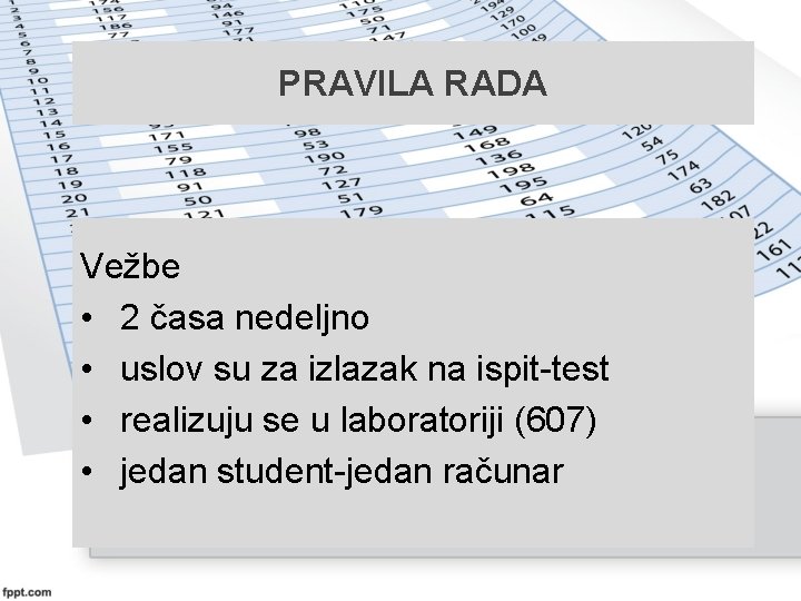 PRAVILA RADA Vežbe • 2 časa nedeljno • uslov su za izlazak na ispit-test