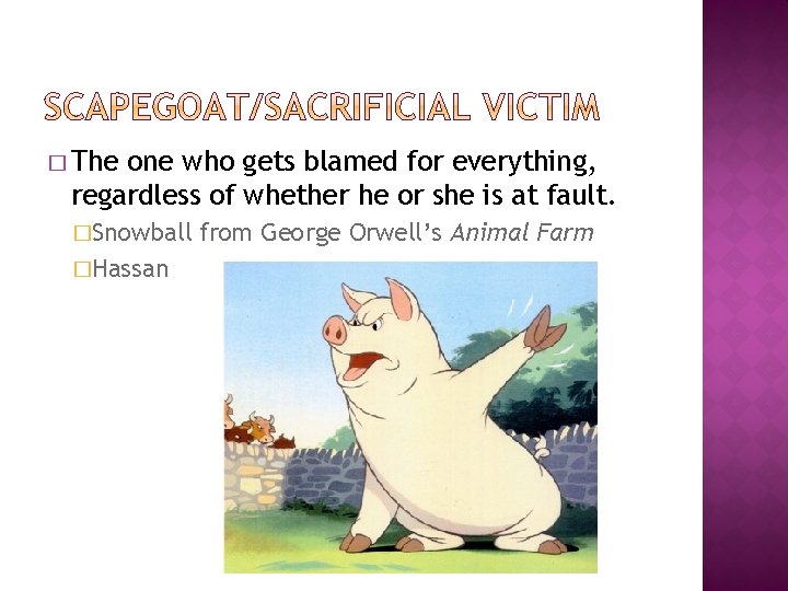 � The one who gets blamed for everything, regardless of whether he or she