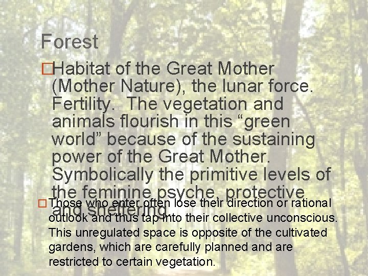 Forest �Habitat of the Great Mother (Mother Nature), the lunar force. Fertility. The vegetation