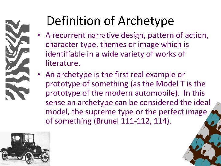 Definition of Archetype • A recurrent narrative design, pattern of action, character type, themes