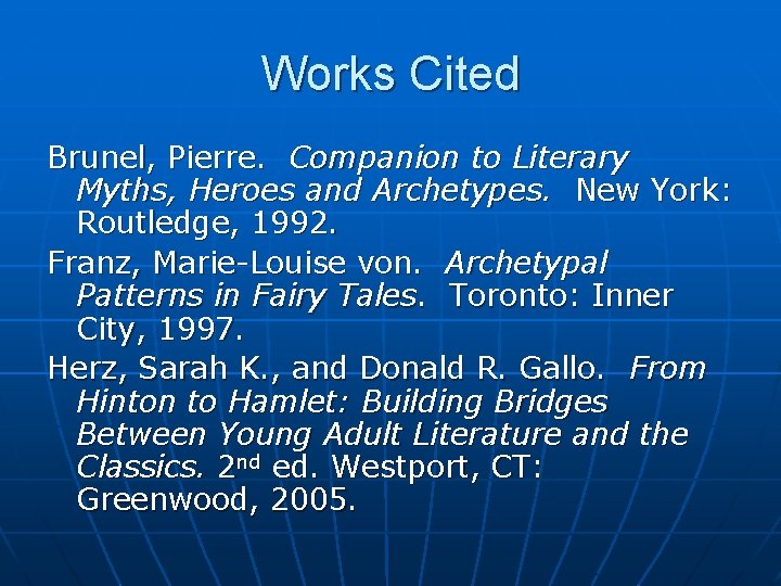 Works Cited Brunel, Pierre. Companion to Literary Myths, Heroes and Archetypes. New York: Routledge,