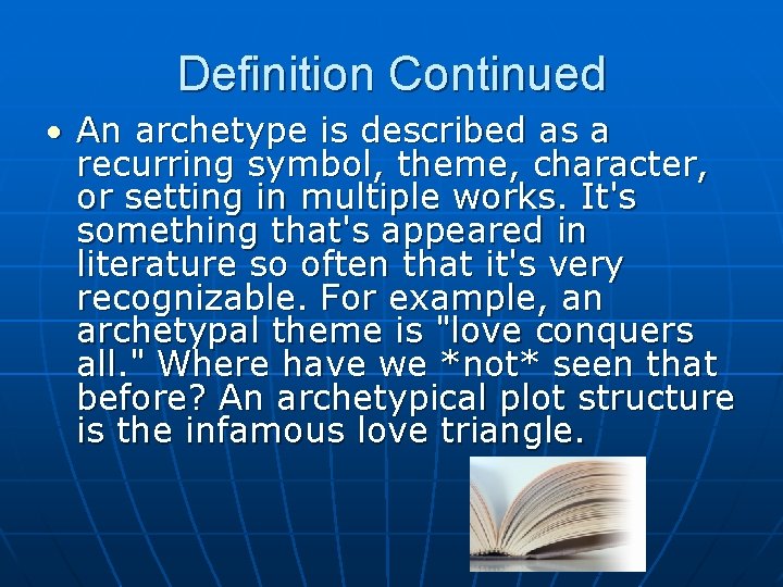 Definition Continued An archetype is described as a recurring symbol, theme, character, or setting