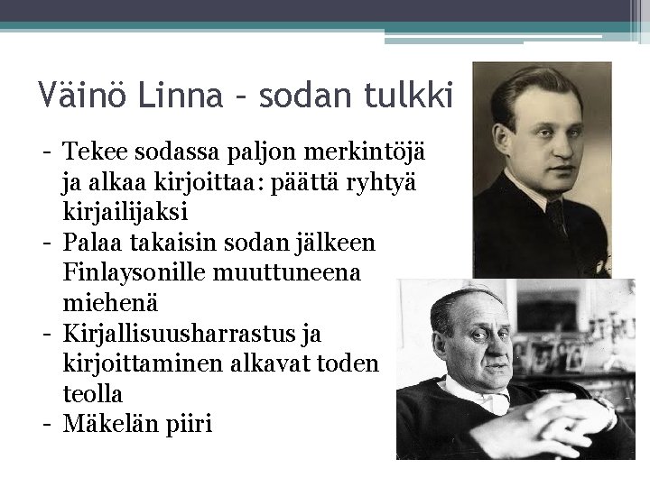 Väinö Linna – sodan tulkki - Tekee sodassa paljon merkintöjä ja alkaa kirjoittaa: päättä