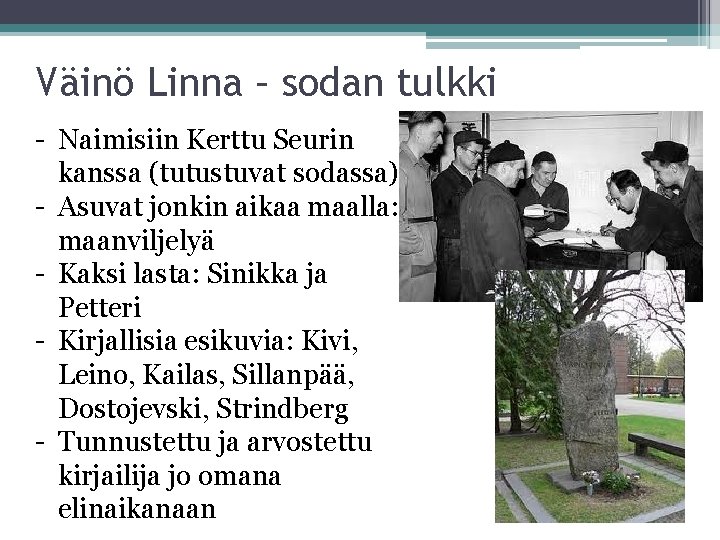 Väinö Linna – sodan tulkki - Naimisiin Kerttu Seurin kanssa (tutustuvat sodassa) - Asuvat