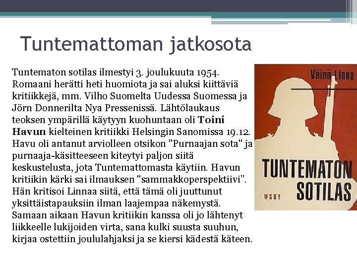 Tuntemattoman jatkosota Tuntematon sotilas ilmestyi 3. joulukuuta 1954. Romaani herätti heti huomiota ja sai