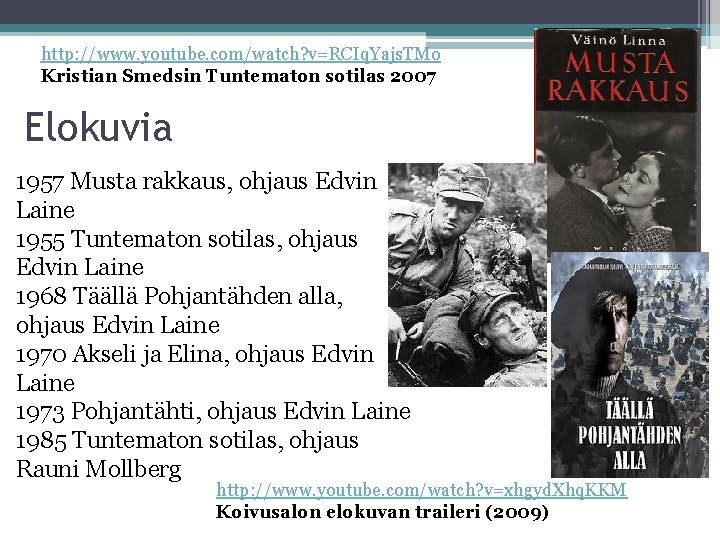 http: //www. youtube. com/watch? v=RCIq. Yajs. TMo Kristian Smedsin Tuntematon sotilas 2007 Elokuvia 1957