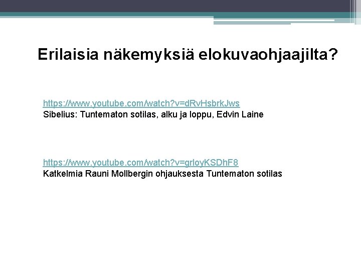 Erilaisia näkemyksiä elokuvaohjaajilta? https: //www. youtube. com/watch? v=d. Rv. Hsbrk. Jws Sibelius: Tuntematon sotilas,