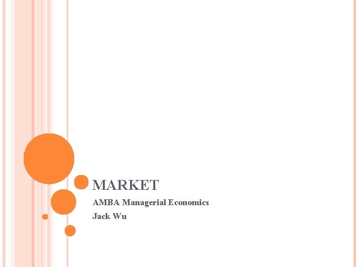 MARKET AMBA Managerial Economics Jack Wu 