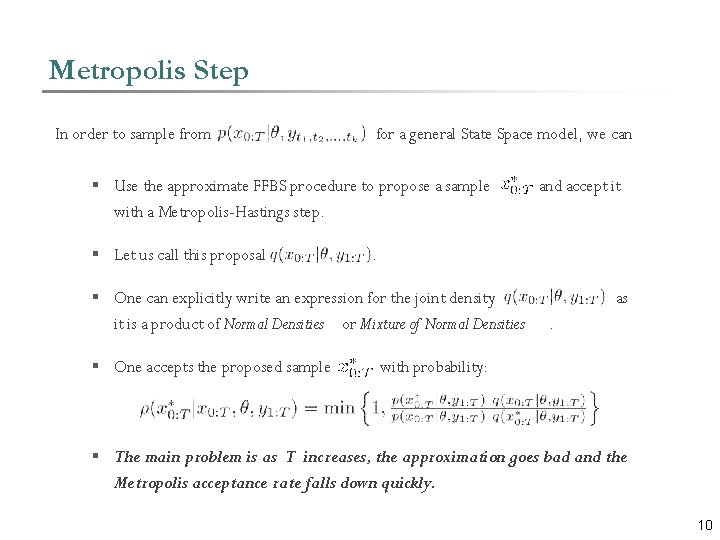 Metropolis Step In order to sample from for a general State Space model, we