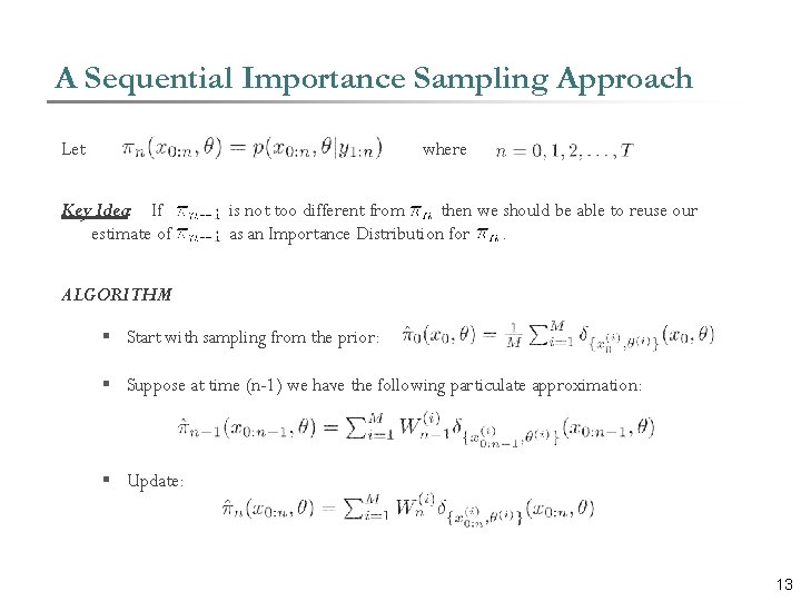 A Sequential Importance Sampling Approach Let where Key Idea: If estimate of is not