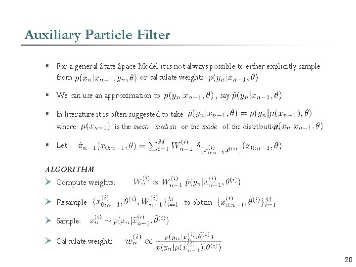 Auxiliary Particle Filter § For a general State Space Model it is not always