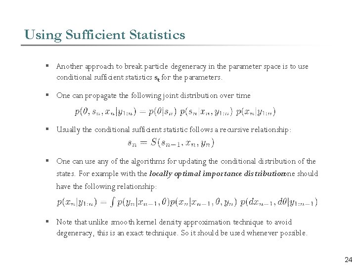 Using Sufficient Statistics § Another approach to break particle degeneracy in the parameter space